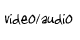 video and audio clips